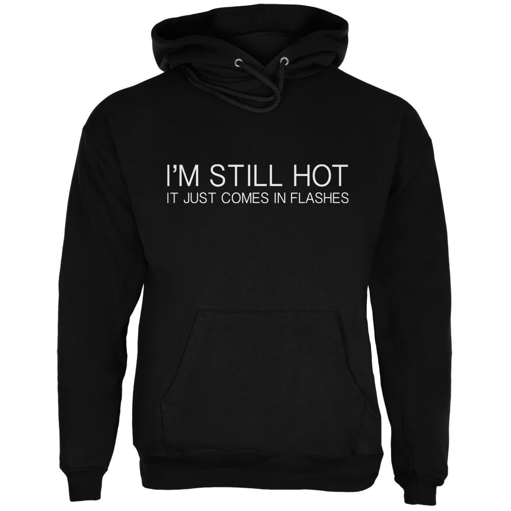 I'm Still Hot It Just Comes In Flashes Black Adult Hoodie Men's Hoodies Old Glory 2XL Black 