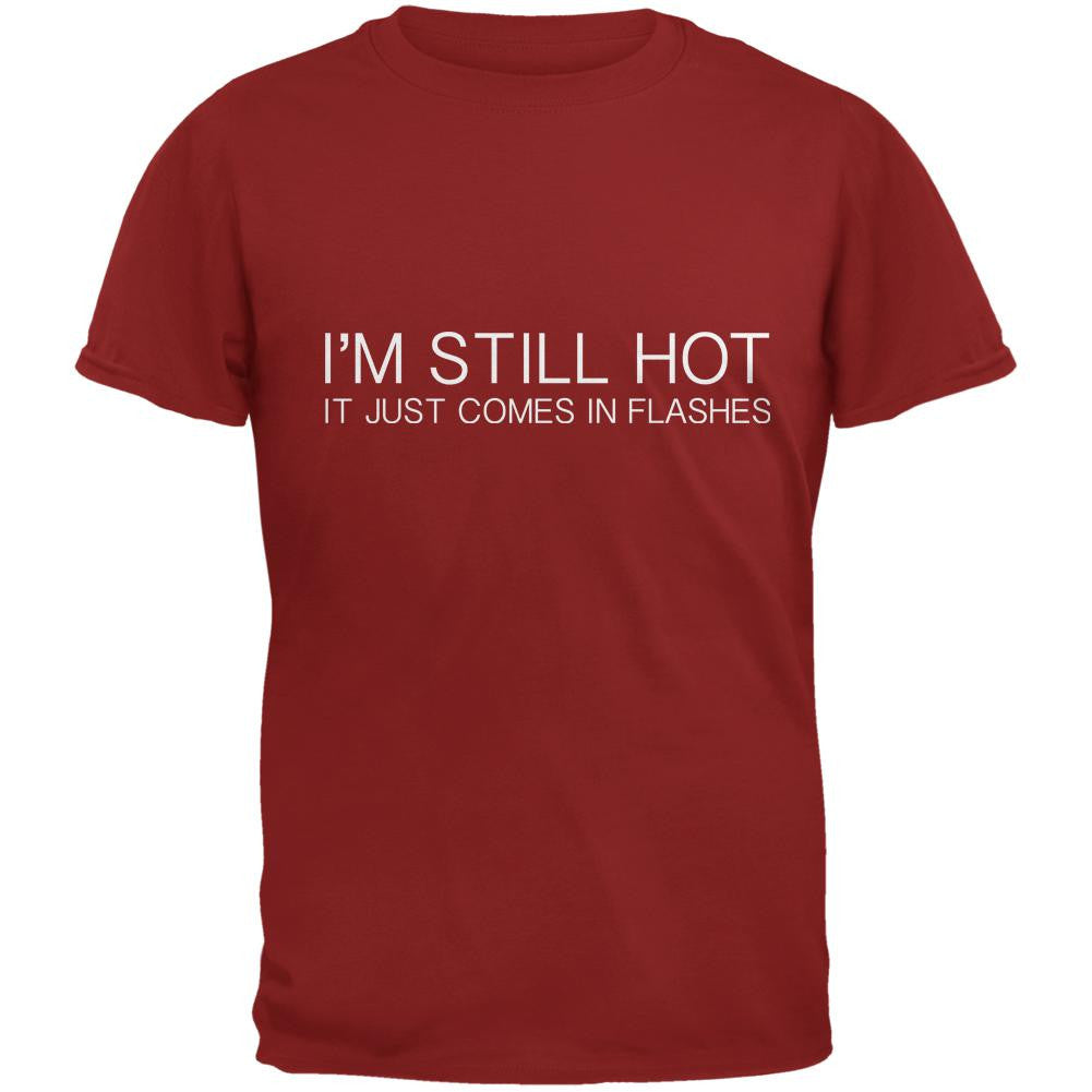 I'm Still Hot It Just Comes In Flashes Cardinal Red Adult T-Shirt Men's T-Shirts Old Glory 2XL Red 