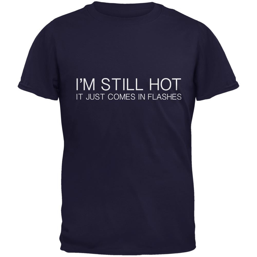 I'm Still Hot It Just Comes In Flashes Navy Adult T-Shirt Men's T-Shirts Old Glory 2XL Blue 