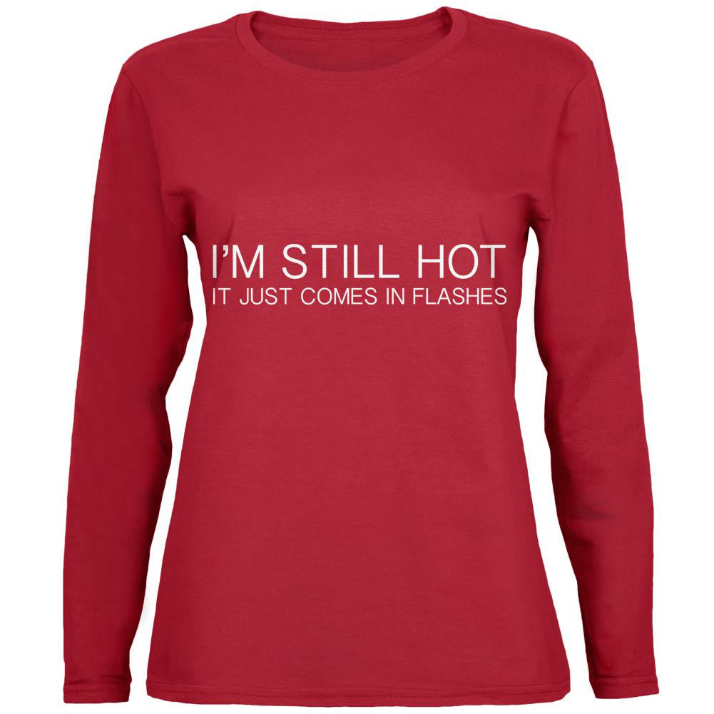 I'm Still Hot It Just Comes In Flashes Red Womens Long Sleeve T-Shirt Women's Long Sleeves Old Glory 2XL Red 