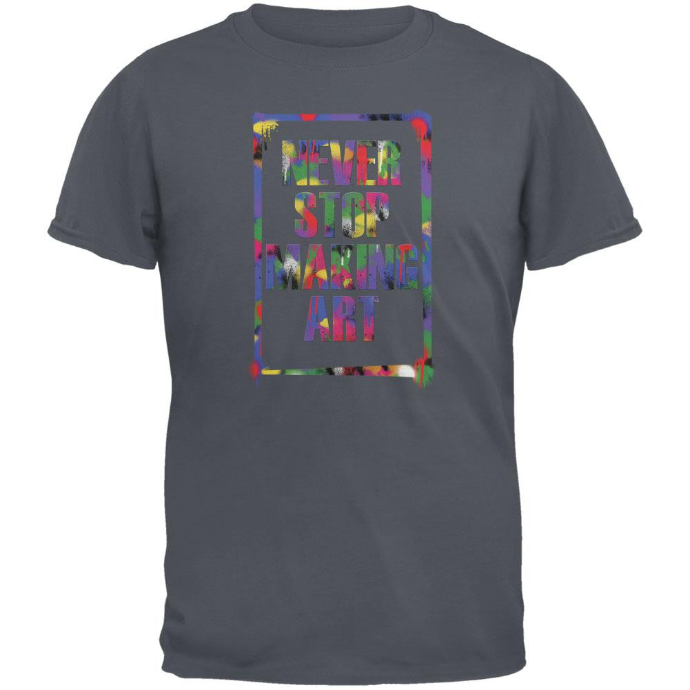 Never Stop Making Art Charcoal Grey Adult T-Shirt Men's T-Shirts Old Glory 2XL Grey 
