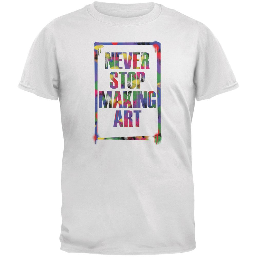 Never Stop Making Art White Adult T-Shirt Men's T-Shirts Old Glory 2XL White 
