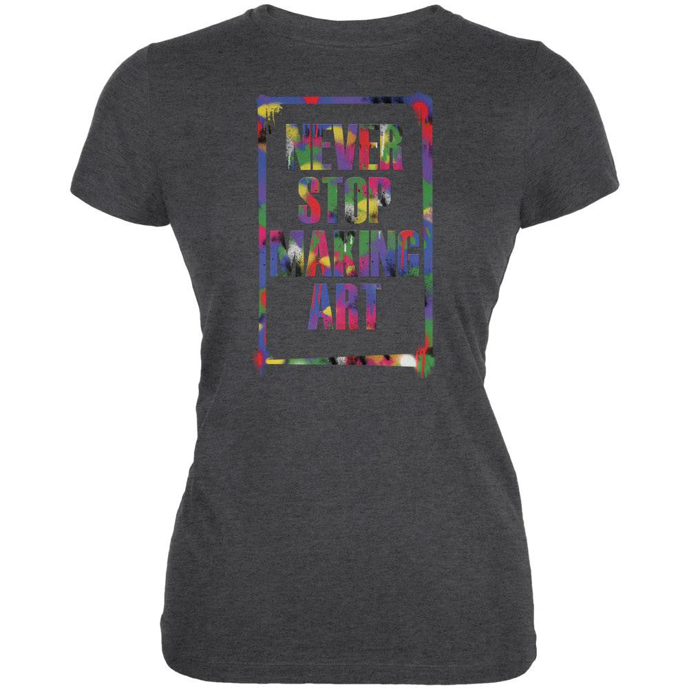 Never Stop Making Art Dark Heather Juniors Soft T-Shirt Juniors T-Shirts Old Glory 2XL Grey 