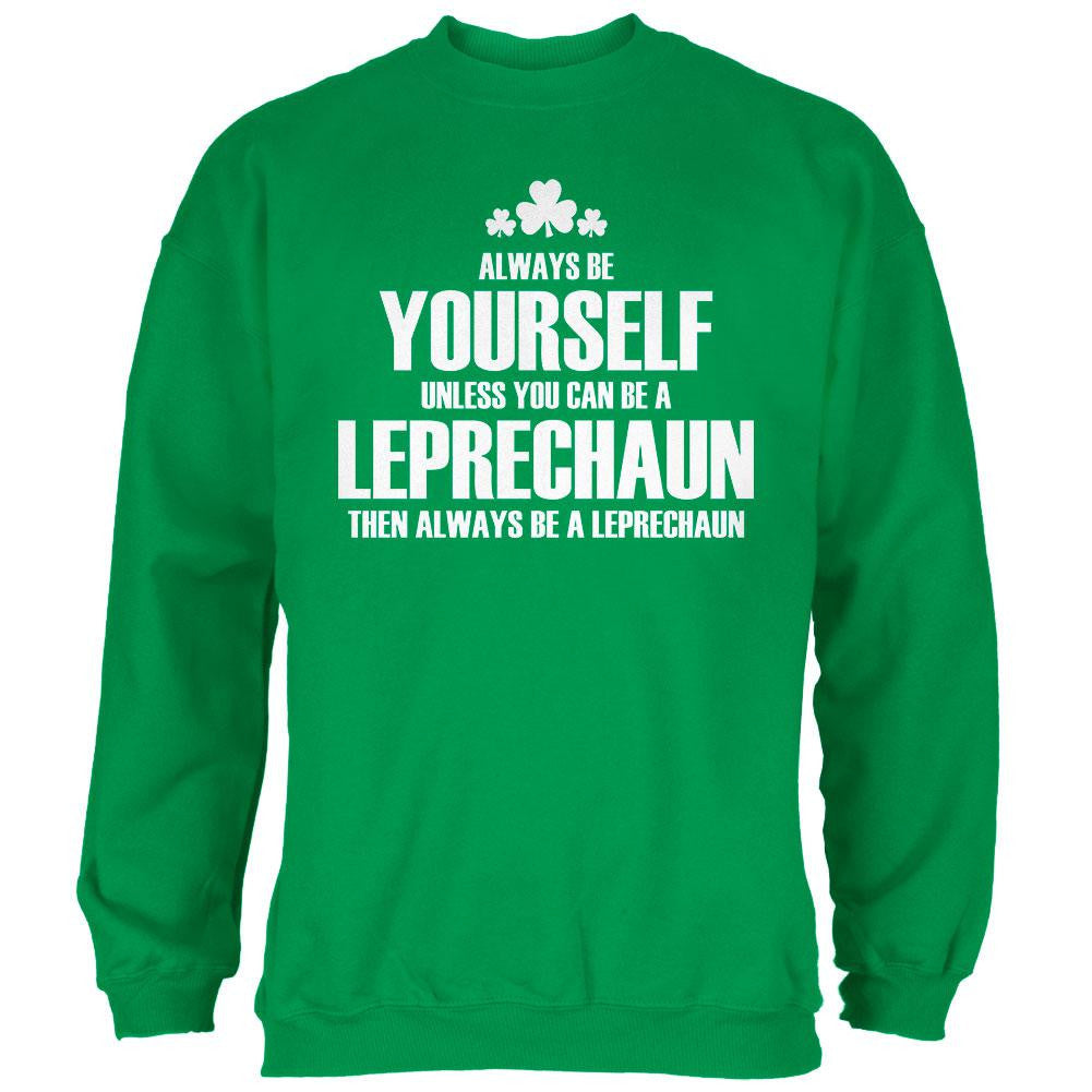 St. Patricks Day Always Be Yourself Leprechaun Irish Green Adult Sweatshirt Men's Sweatshirts Old Glory 2XL Green 