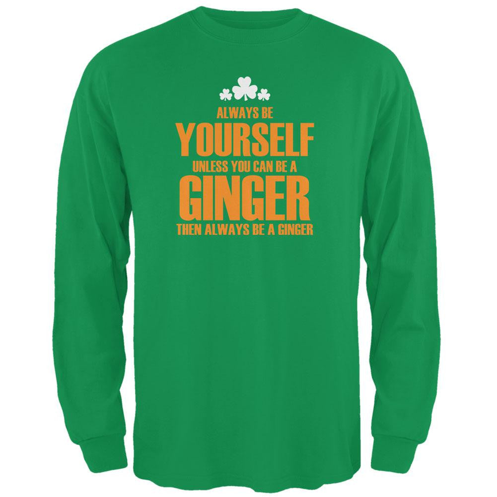 St. Patricks Day Always Be Yourself Ginger Irish Green Adult Long Sleeve T-Shirt Men's Long Sleeves Old Glory 2XL Green 