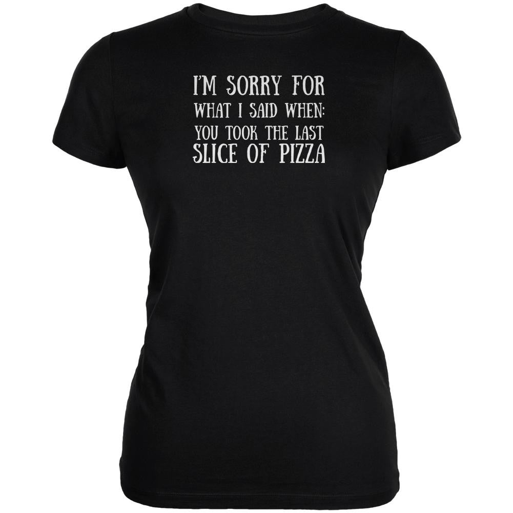Sorry For What I Said When Pizza Black Juniors Soft T-Shirt Juniors T-Shirts Old Glory 2XL Black 