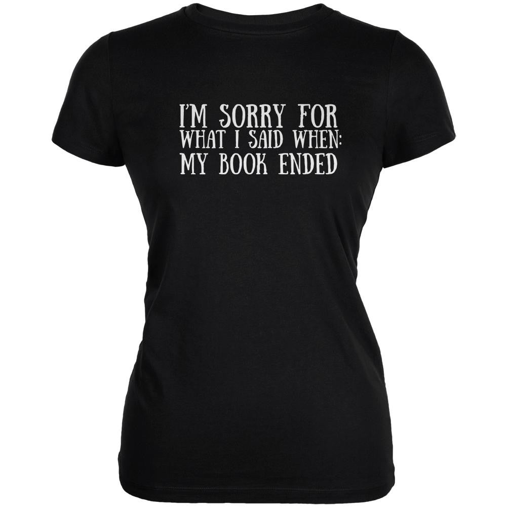 Sorry For What I Said When Book Ended Black Juniors Soft T-Shirt Juniors T-Shirts Old Glory 2XL Black 