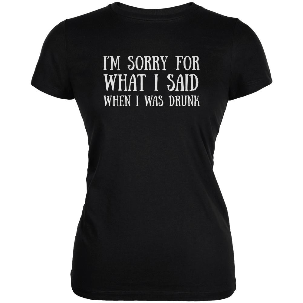 Sorry For What I Said When Drunk Black Juniors Soft T-Shirt Juniors T-Shirts Old Glory 2XL Black 