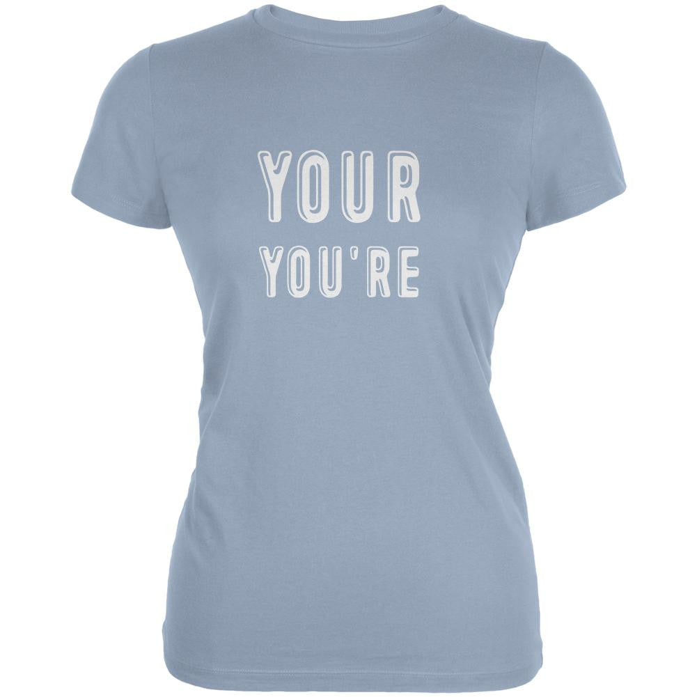 Your You're Light Blue Juniors Soft T-Shirt Juniors T-Shirts Old Glory 2XL Blue 