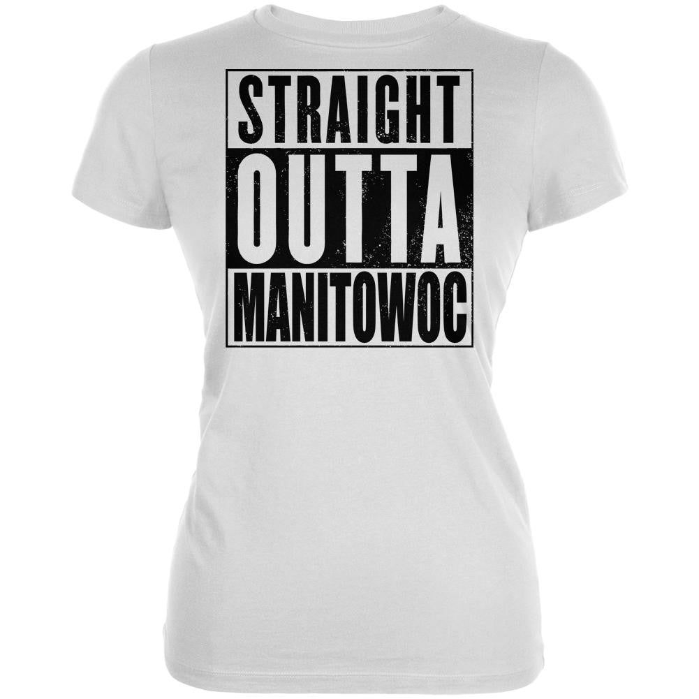 Straight Outta Manitowoc White Juniors Soft T-Shirt Juniors T-Shirts Old Glory 2XL White 