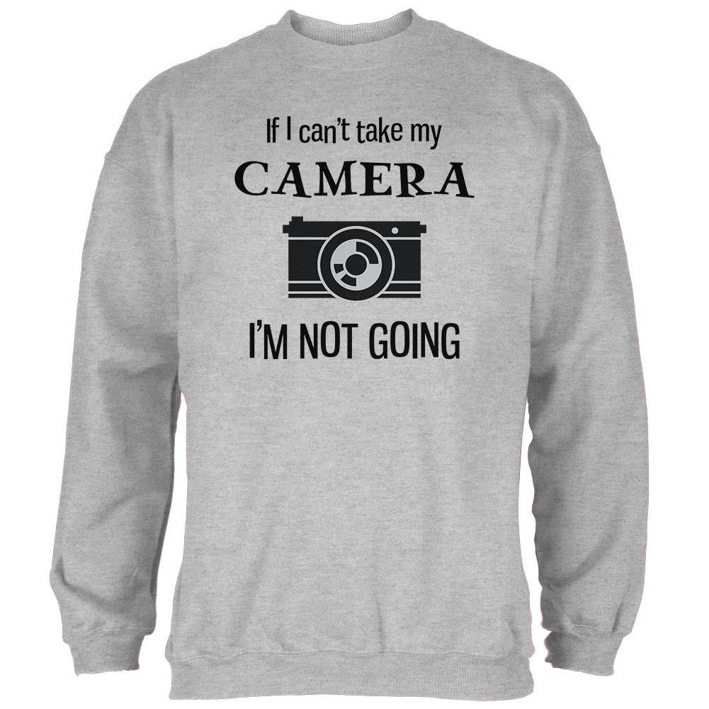 If I Can't Take My Camera, I'm Not Going Light Heather Grey Adult Sweatshirt Men's Sweatshirts Old Glory 2XL Grey 