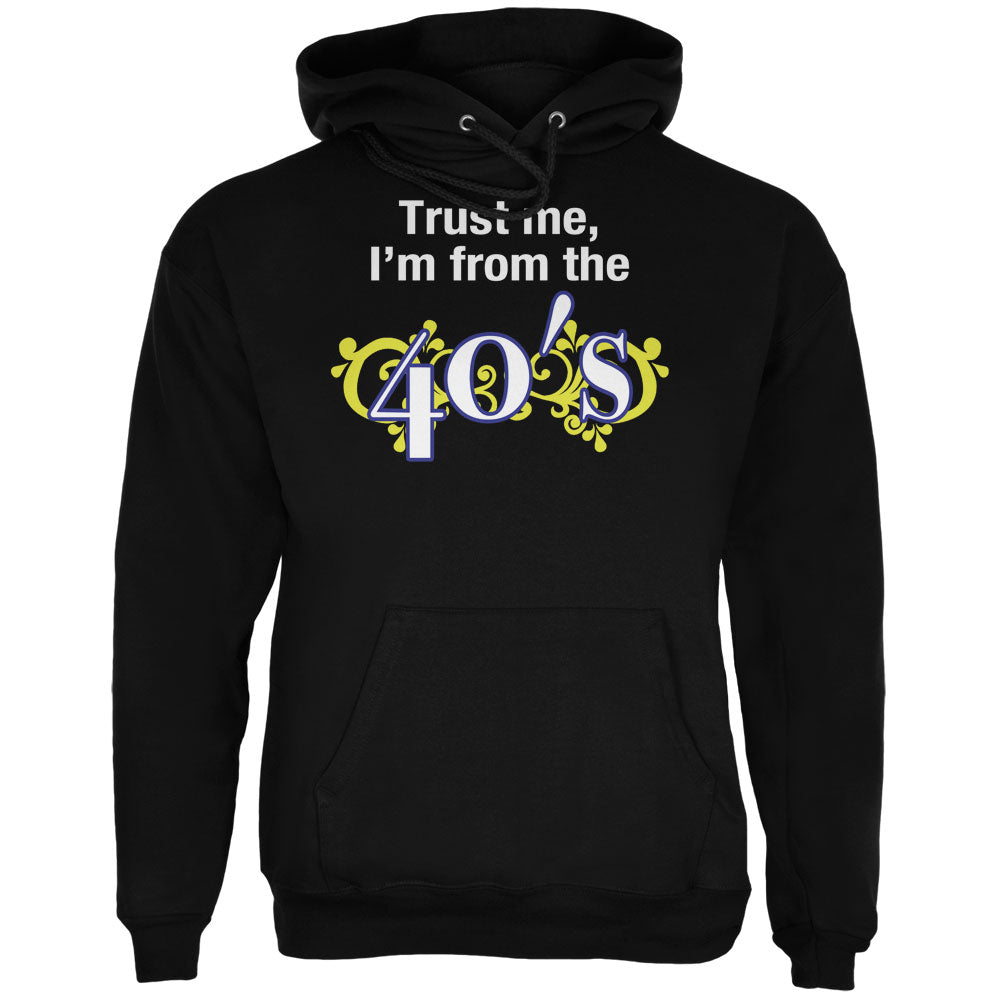 Trust Me I'm from the 40's Black Adult Hoodie Men's Hoodies global 2XL Black 