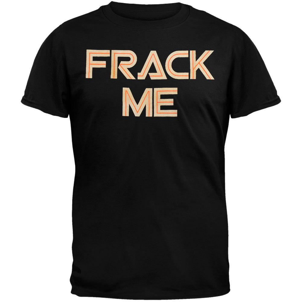 Battlestar Galactica - Frack Me T-Shirt Men's T-Shirts Battlestar Galactica 3XL Black 