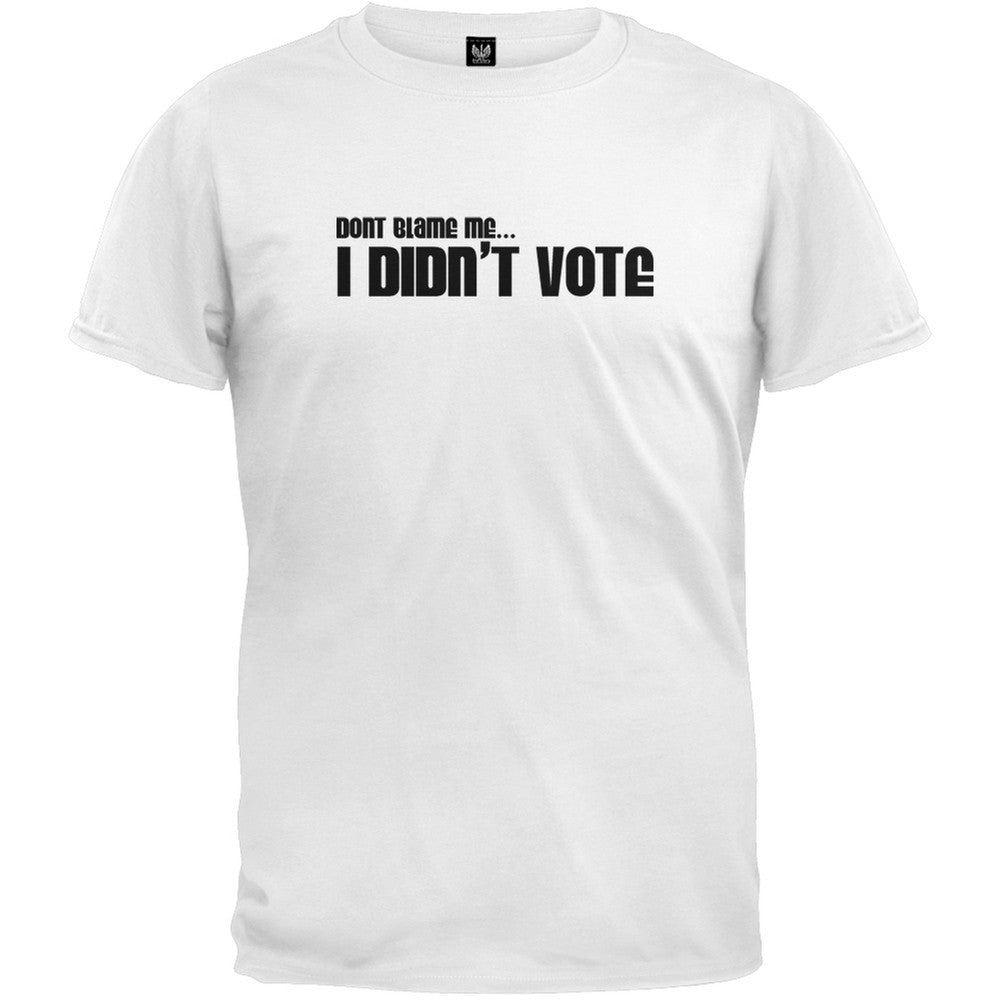 Don't Blame Me I Didn't Vote T-Shirt Men's T-Shirts Old Glory 2XL White 