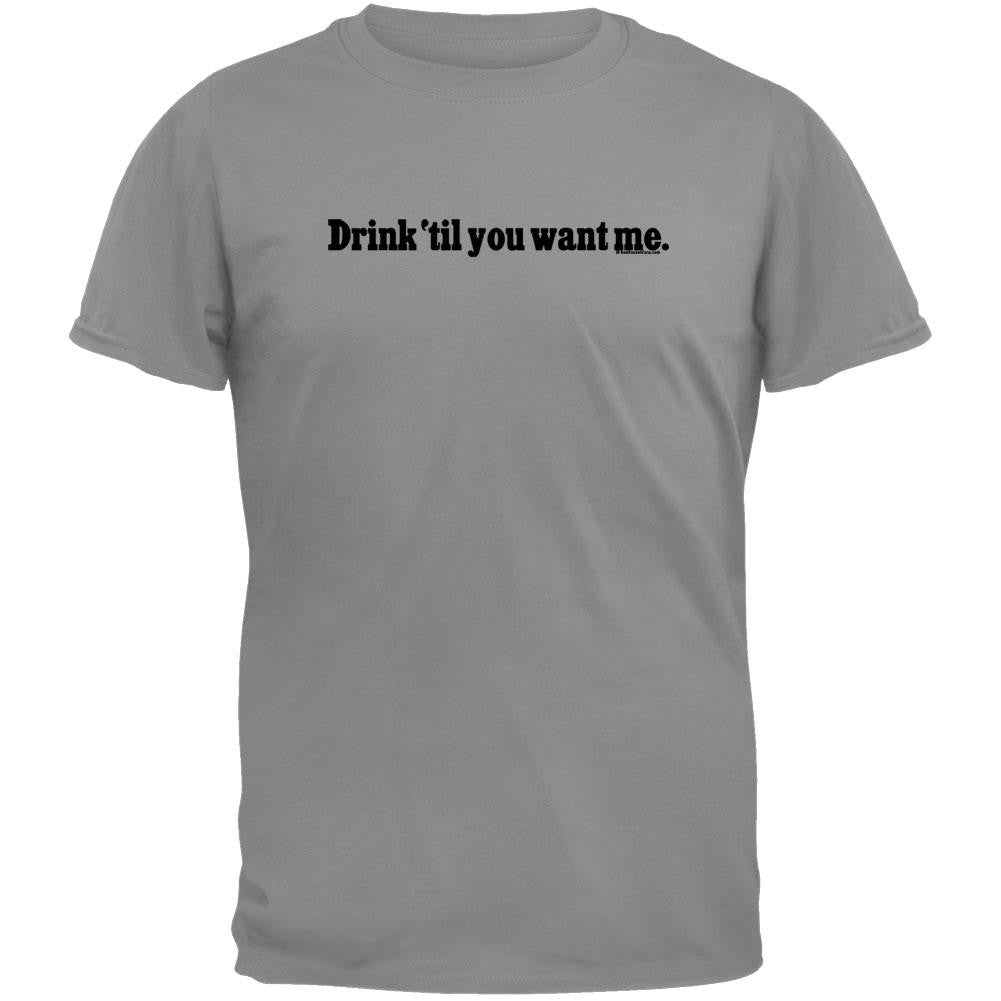 Drink Till You Want Me T-Shirt Men's T-Shirts Old Glory SM Grey 