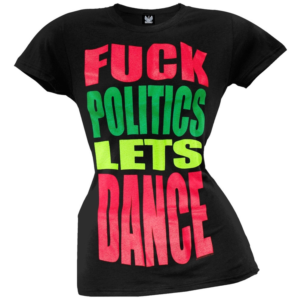 Fuck Politics Let's Dance Juniors T-Shirt Juniors T-Shirts Old Glory   