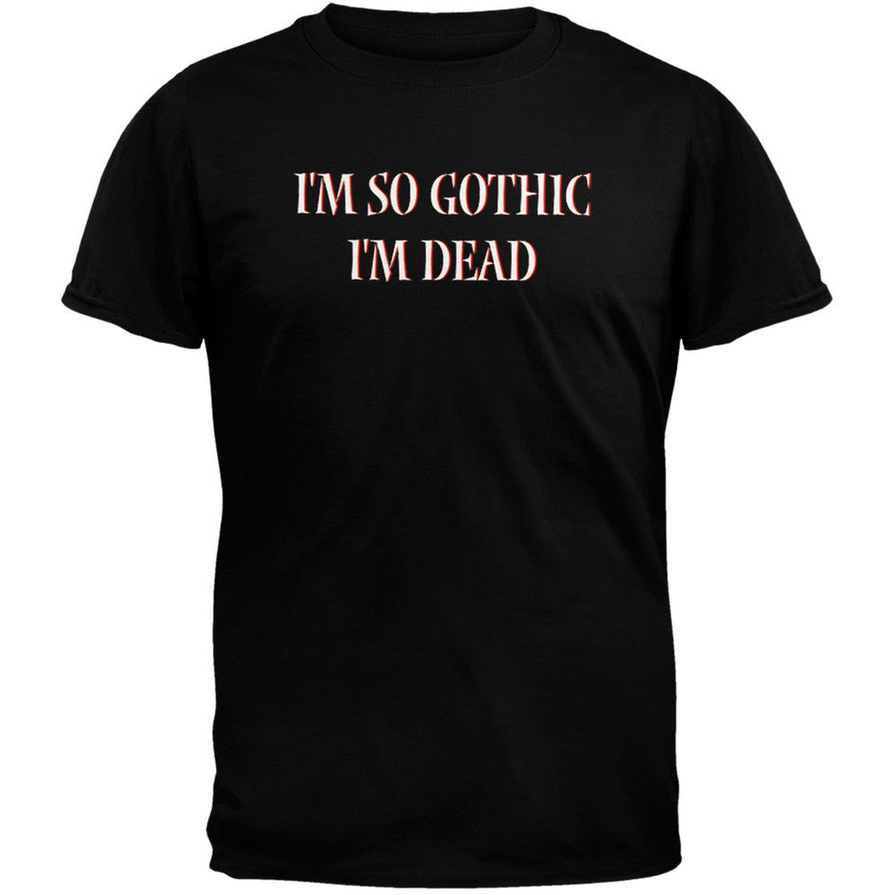 So Gothic I'm Dead T-Shirt Men's T-Shirts Old Glory   