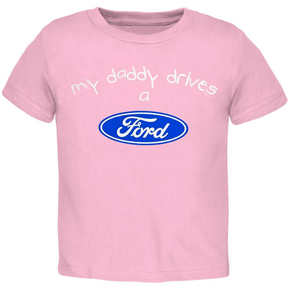 Ford - My Daddy Drives Toddler T-Shirt Toddler T-Shirts Ford 2T Pink 