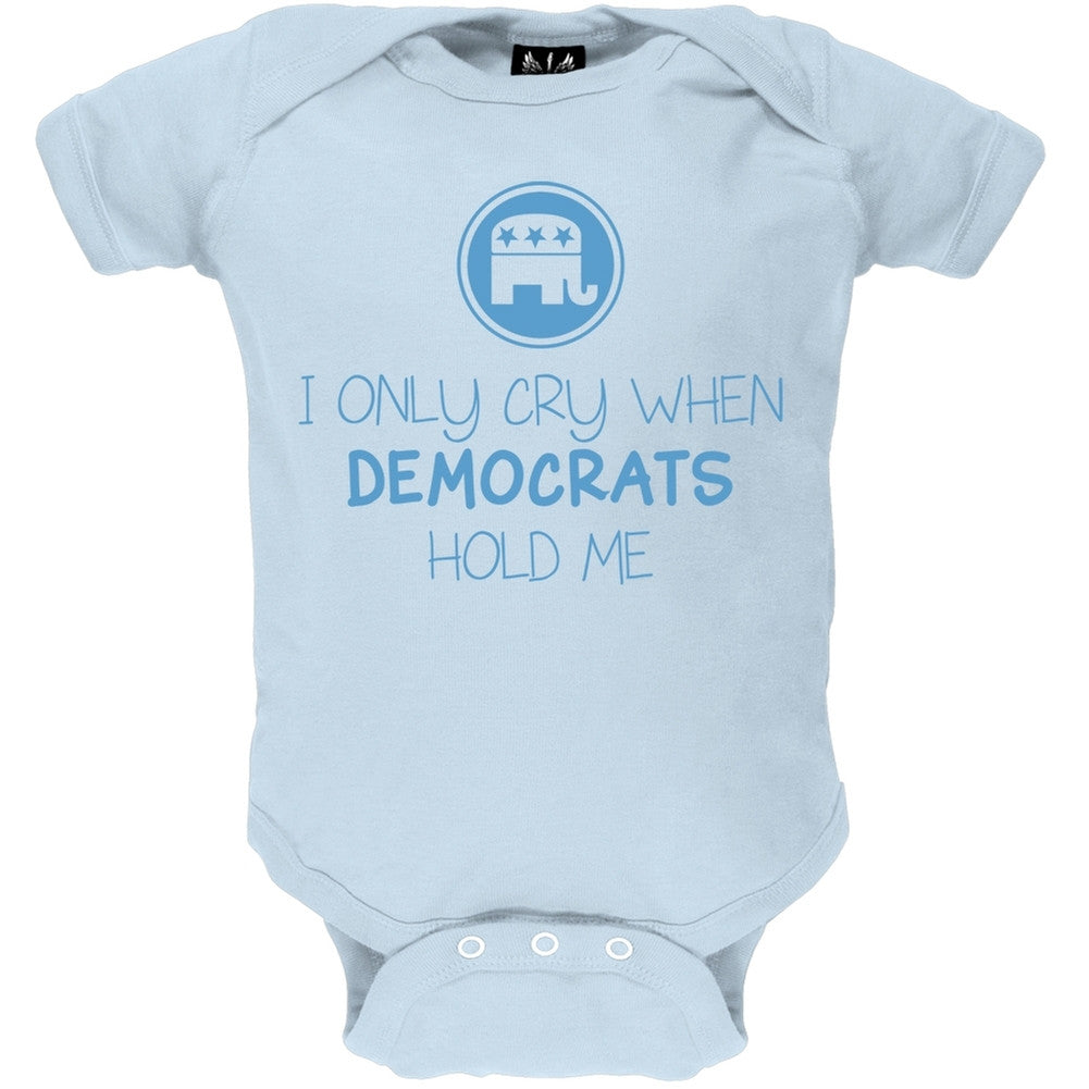 I Only Cry When Democrats Hold Me Light Blue Baby One Piece Baby One Piece Old Glory   