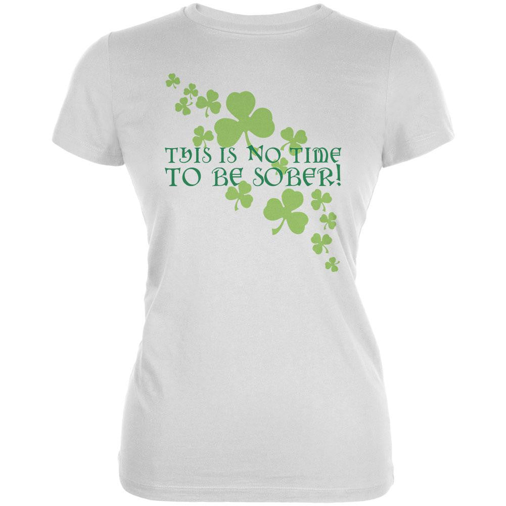 St. Patricks Day - No Time To Be Sober Juniors T-Shirt Juniors T-Shirts Old Glory LG White 