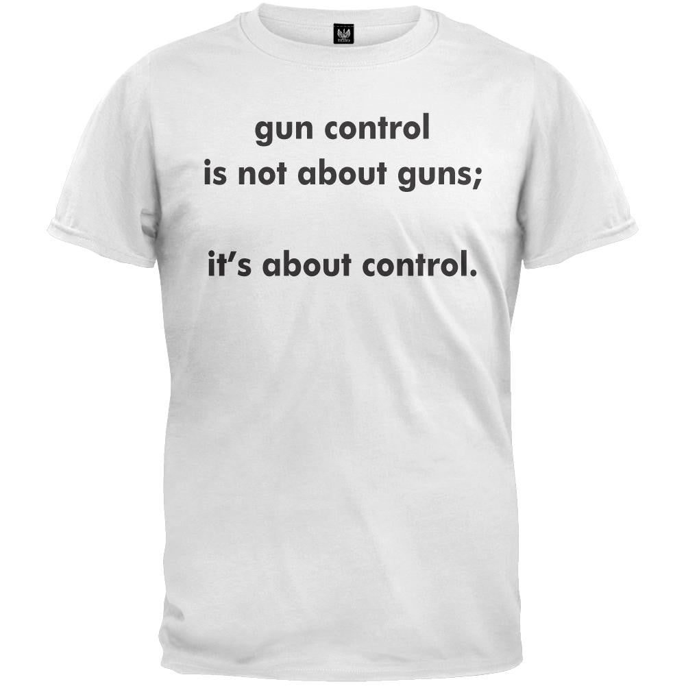 Gun Control Is Not About Guns Its About Control White T-Shirt Men's T-Shirts Old Glory   