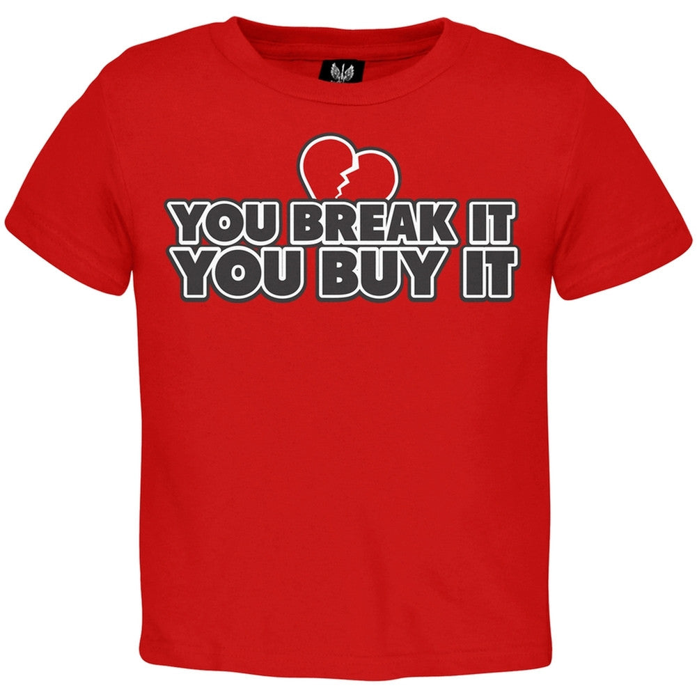 You Break It You Buy It Toddler T-Shirt Toddler T-Shirts Old Glory   