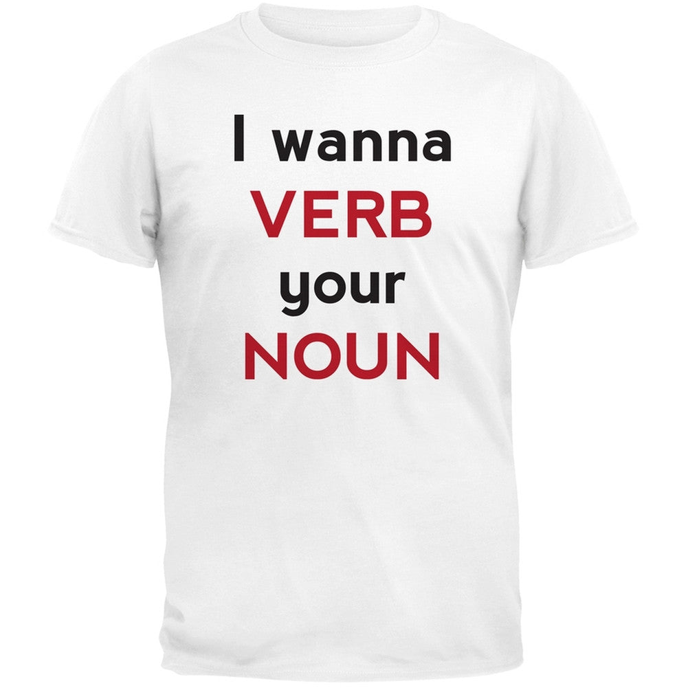 I wanna VERB your NOUN T-Shirt Men's T-Shirts Old Glory   
