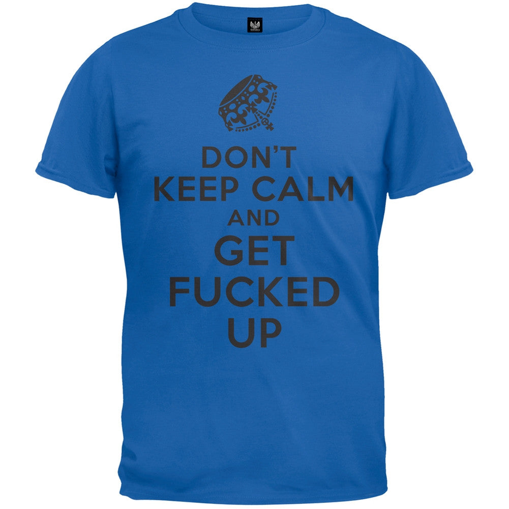 Don't Keep Calm and Get Fucked Up T-Shirt Men's T-Shirts Old Glory 2XL Blue 