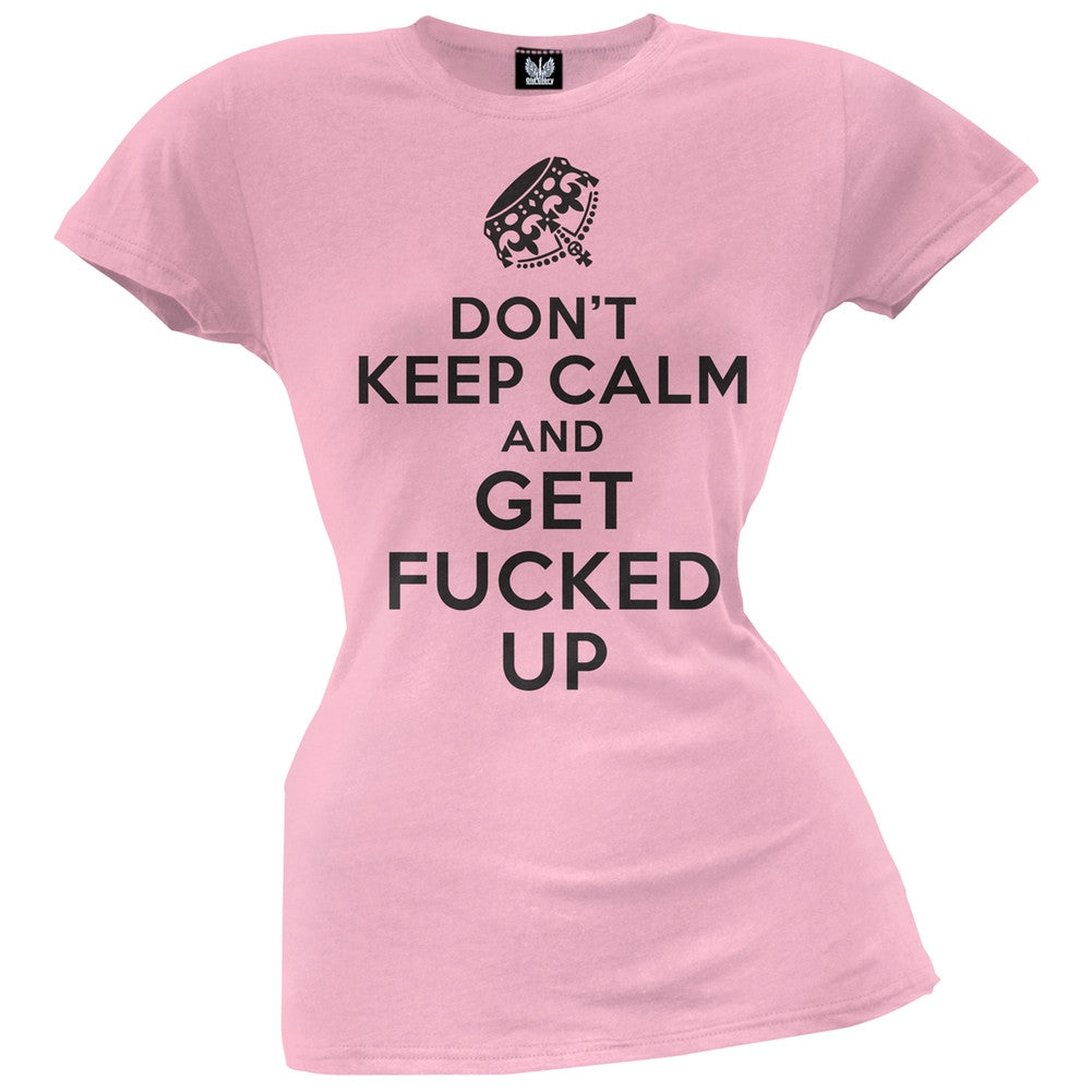 Don't Keep Calm and Get Fucked Up Juniors T-Shirt Juniors T-Shirts Old Glory   