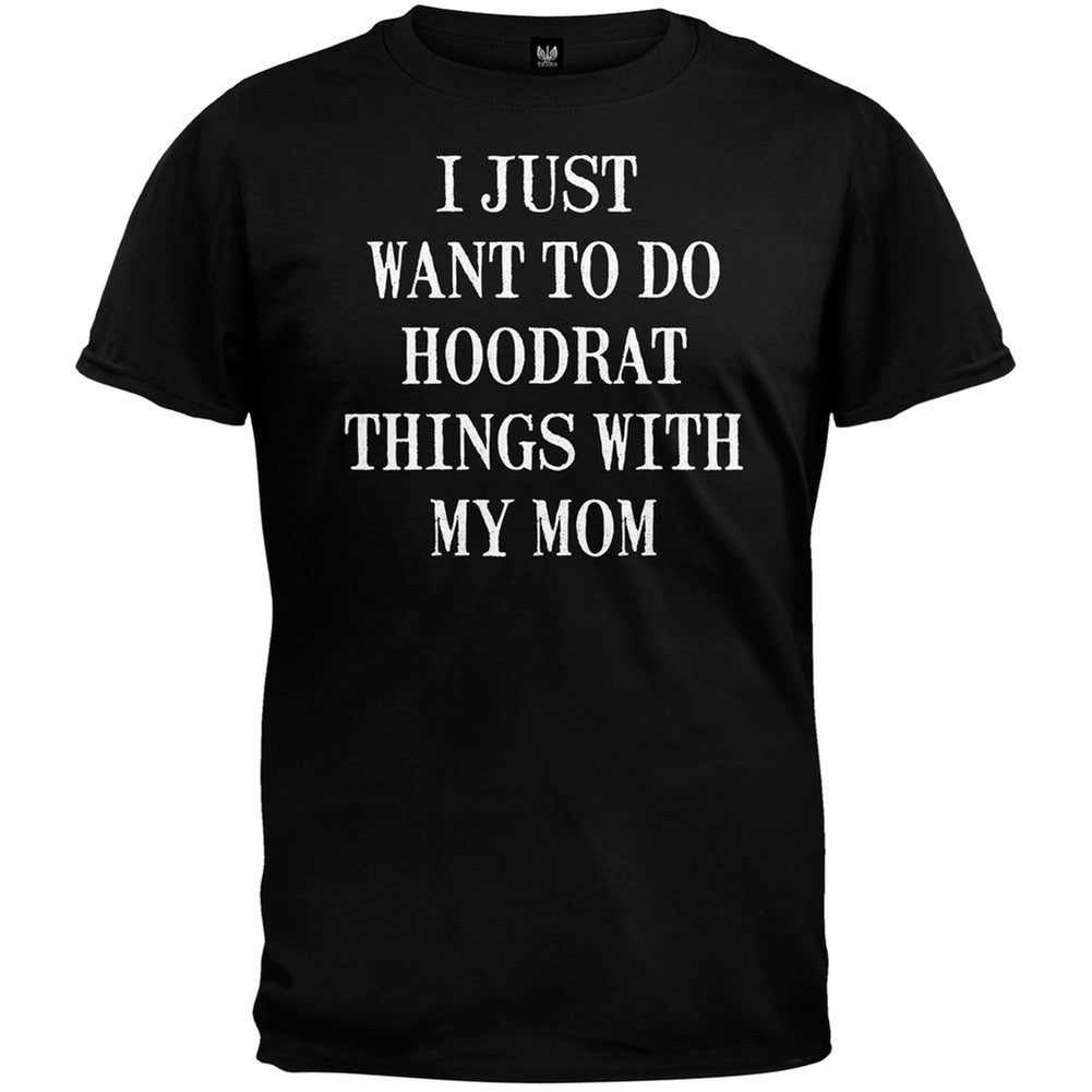 Hoodrat Things with my Mom T-Shirt Men's T-Shirts Old Glory   