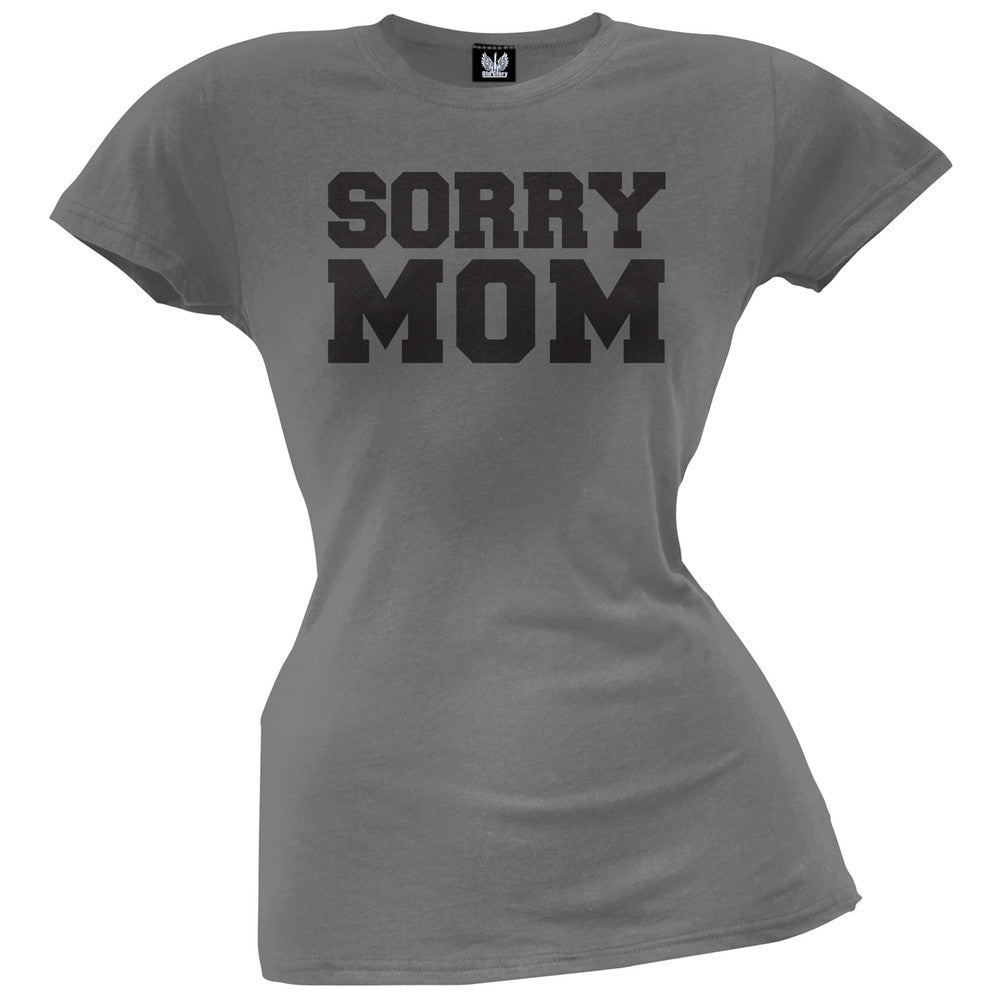 Sorry Mom Juniors T-Shirt Juniors T-Shirts Old Glory   