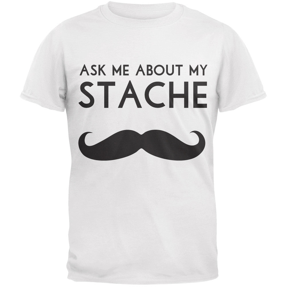 Ask Me About My Stache White T-Shirt Men's T-Shirts Old Glory 2XL White 