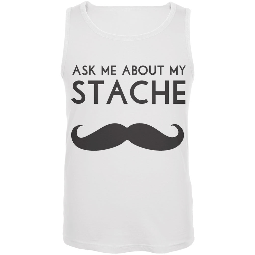 Ask Me About My Stache White Tank Top Men's Tank Tops Old Glory LG White 