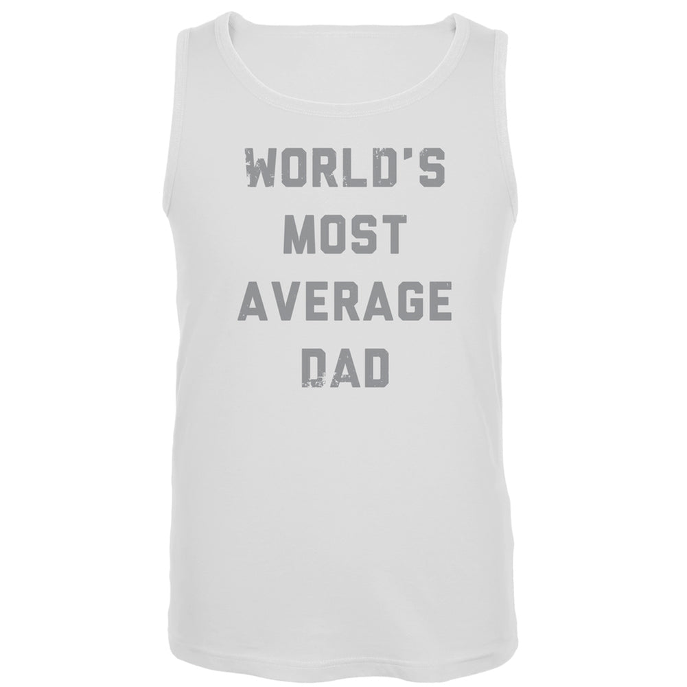 Father's Day - World's Most Average Dad Tank Top Men's Tank Tops Old Glory 2XL White 