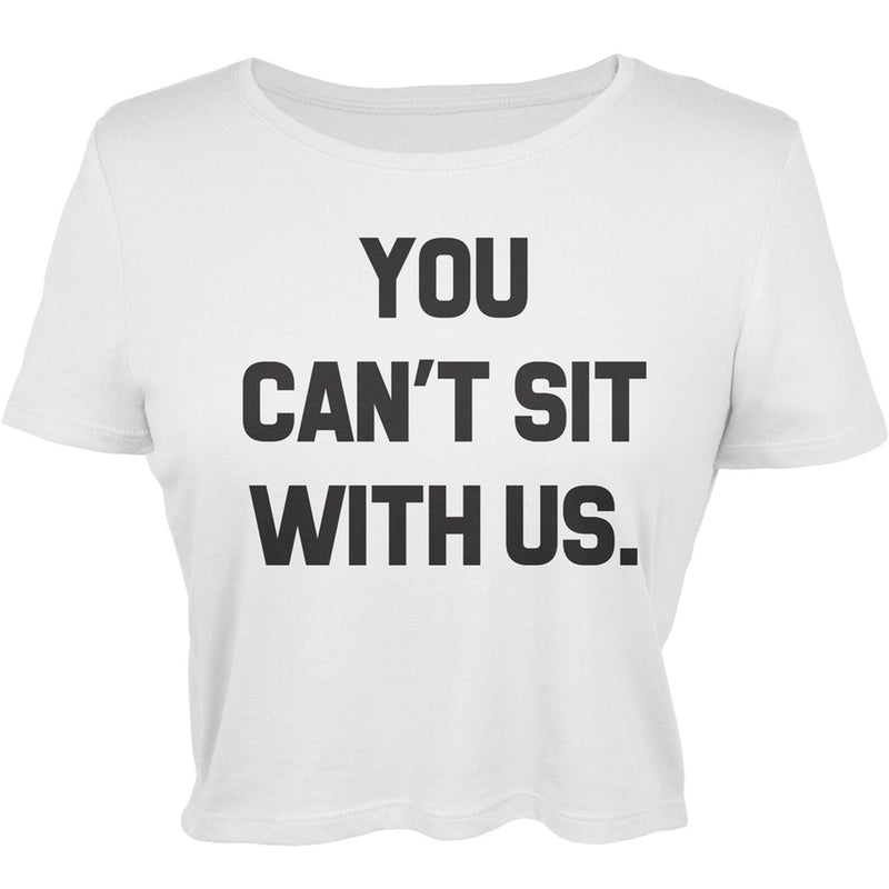 You Can't Sit With Us Juniors T-Shirt Juniors T-Shirts Old Glory   