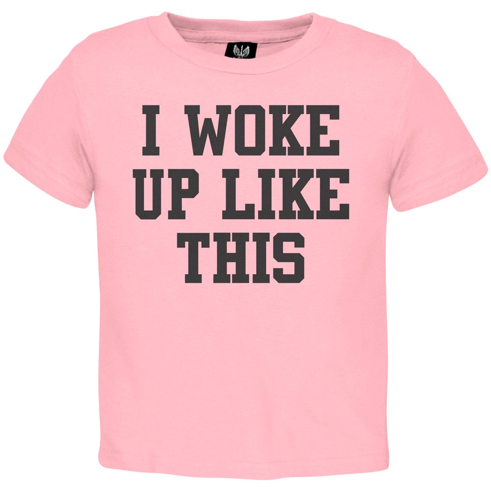 I Woke Up Like This Toddler Pink T-Shirt Toddler T-Shirts Old Glory   