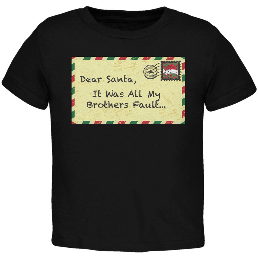 Dear Santa It Was All My Brothers Fault Black Toddler T-Shirt Toddler T-Shirts Old Glory   