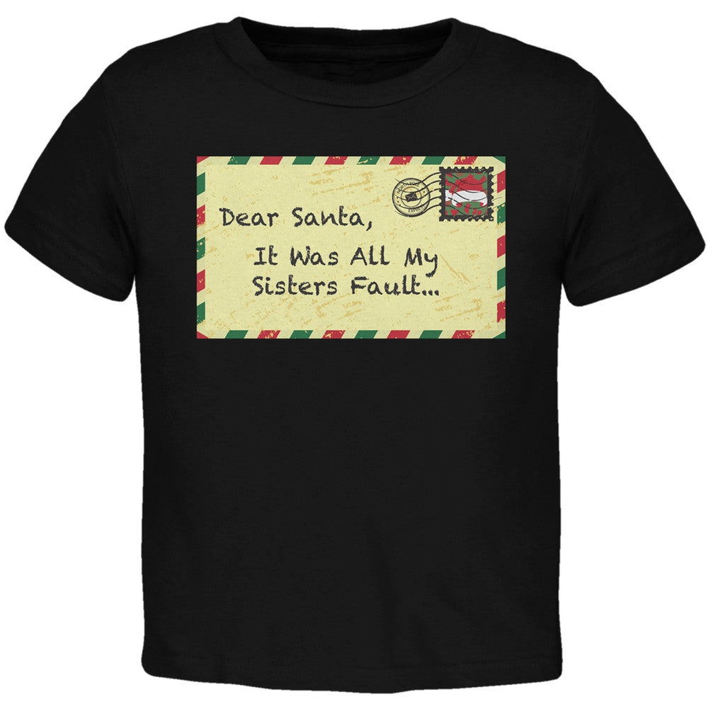 Dear Santa It Was All My Sisters Fault Black Toddler T-Shirt Toddler T-Shirts Old Glory   