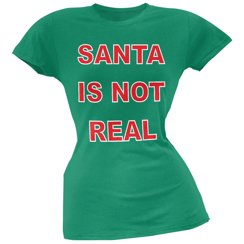 Santa Is Not Real Green Soft Juniors T-Shirt Juniors T-Shirts Old Glory   