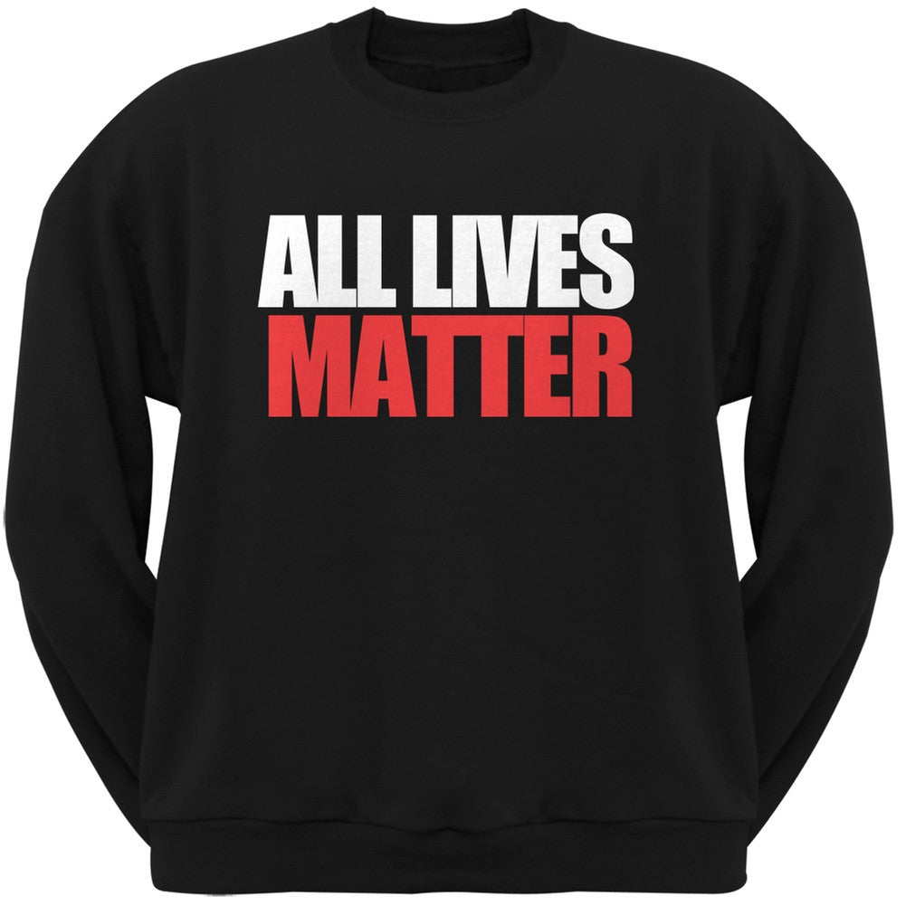 All Lives Matter Black Adult Sweatshirt Men's Sweatshirts Old Glory SM Black 