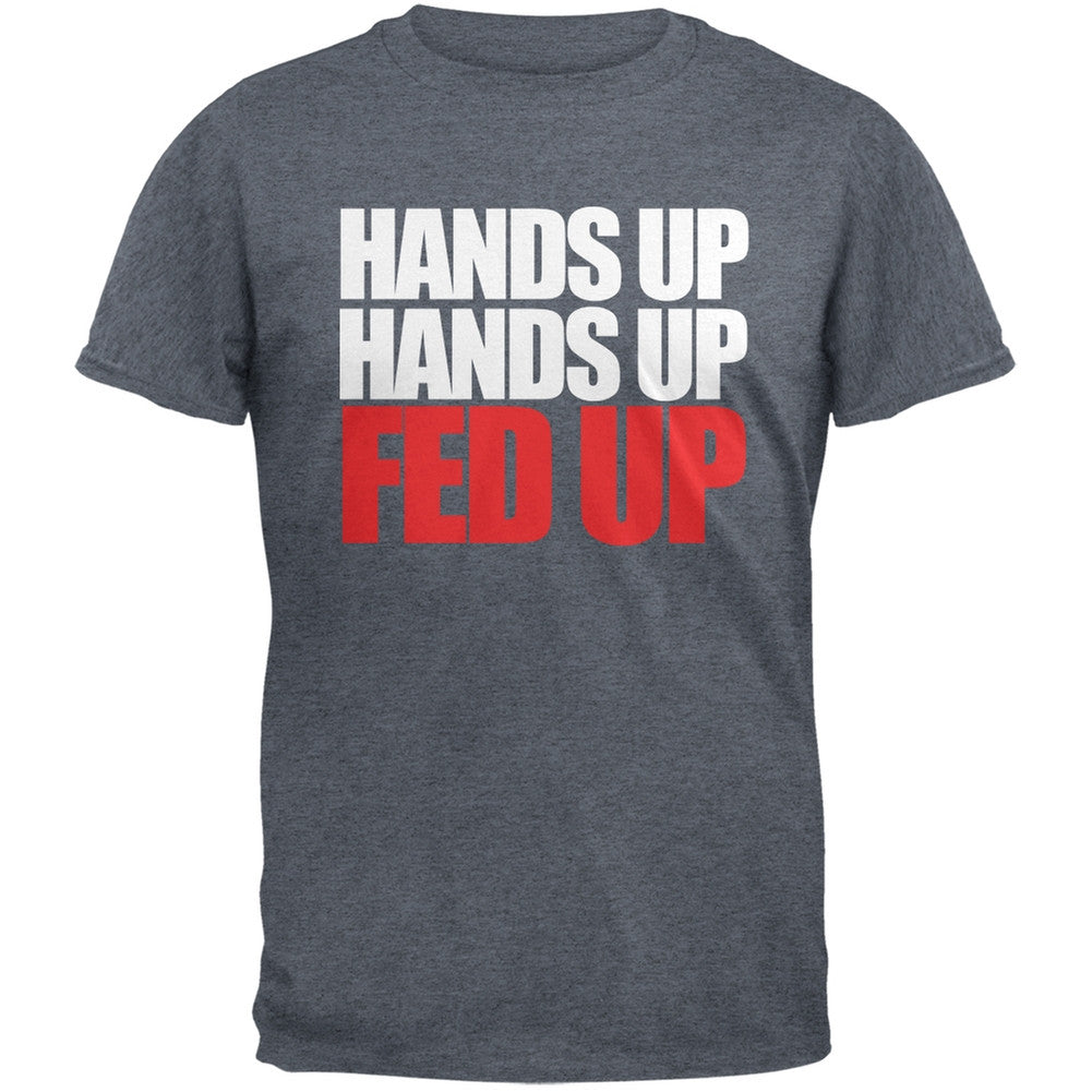 Hands Up Hands Up Fed Up Military Green Adult Green T-Shirt Men's T-Shirts Old Glory   