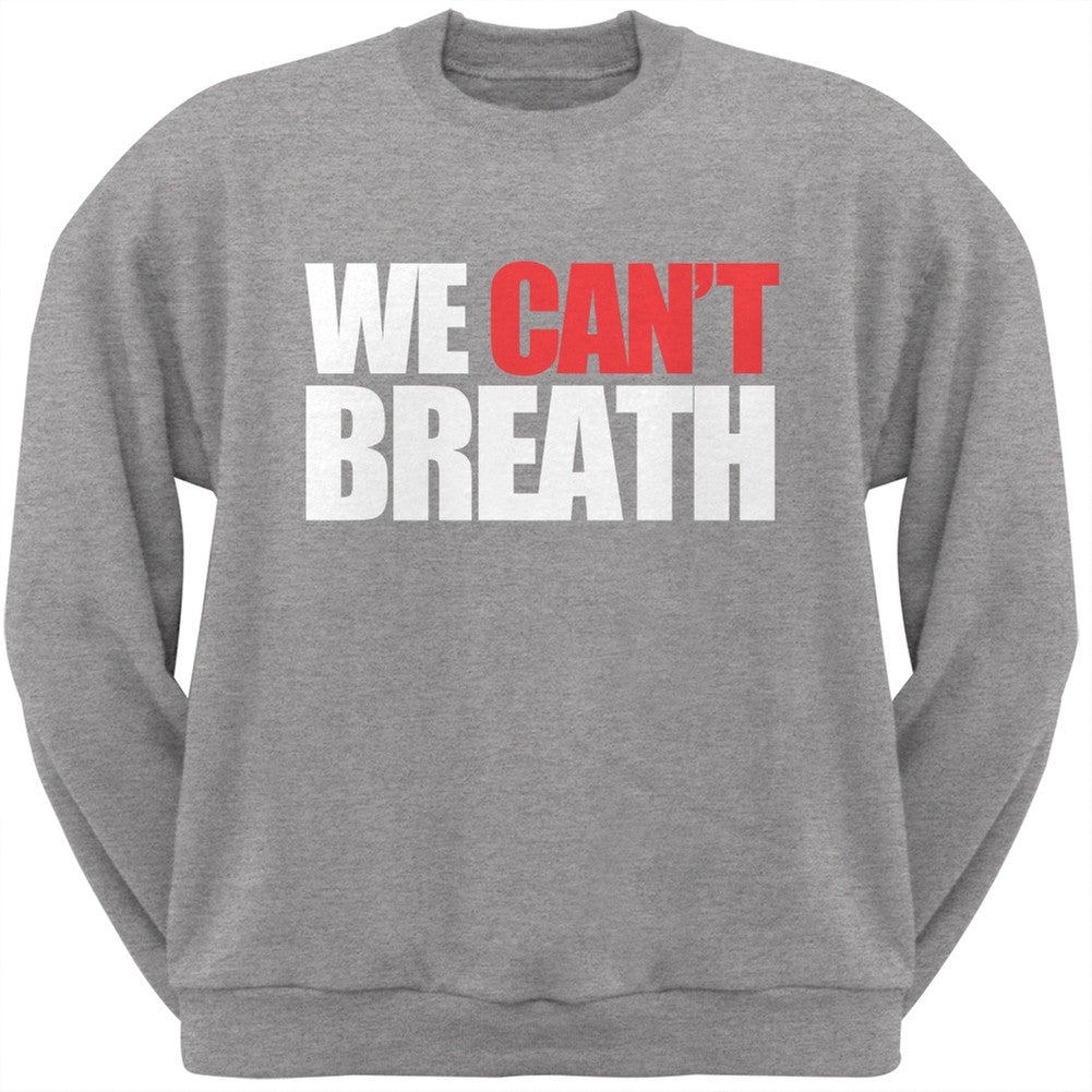 We Can't Breathe Black Adult Sweatshirt Men's Sweatshirts Old Glory SM Grey 