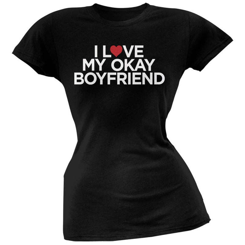 I Love My Okay Boyfriend White Soft Juniors T-Shirt Juniors T-Shirts Old Glory   