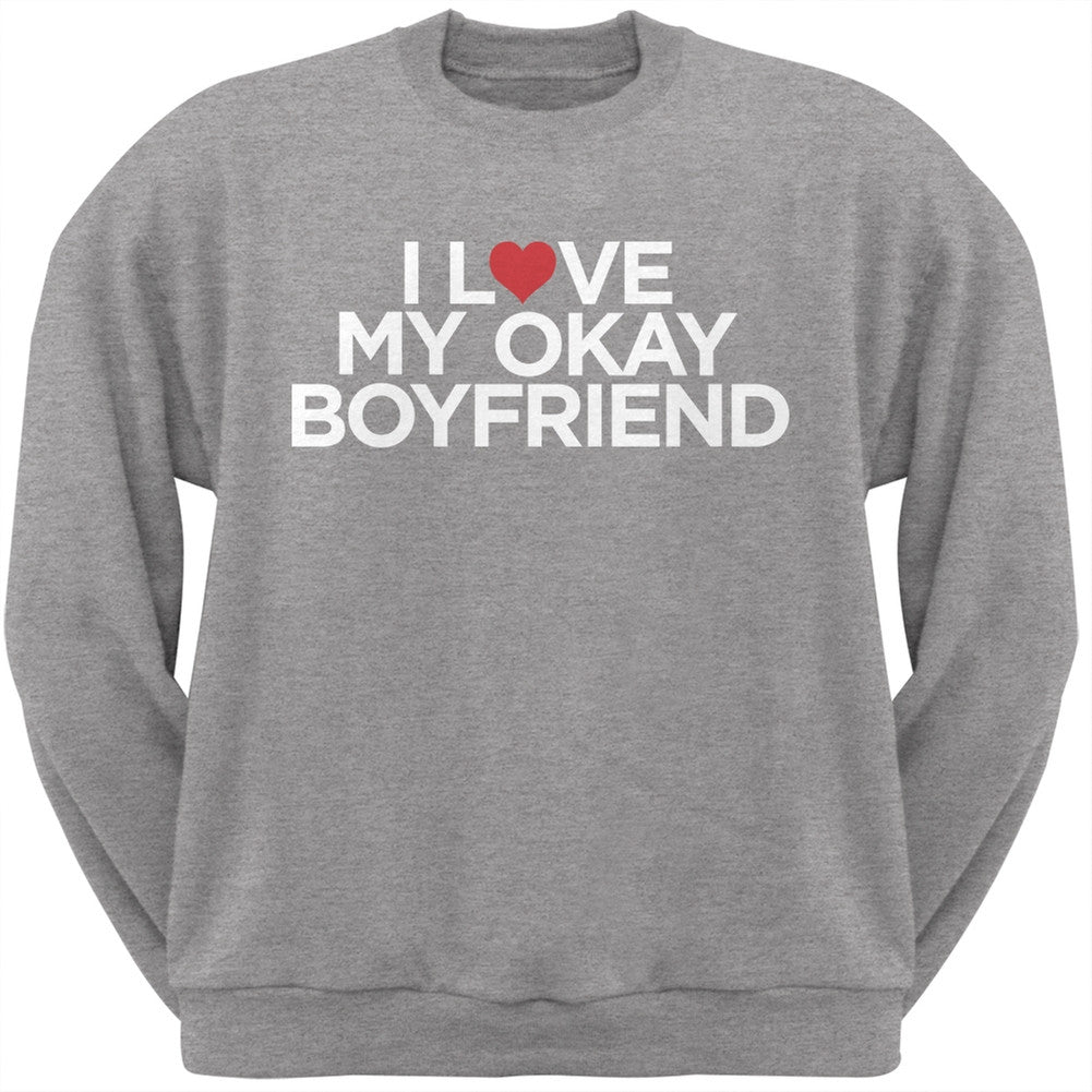 I Love My Okay Boyfriend Heather Grey Adult Crew Neck Sweatshirt Men's Sweatshirts Old Glory   