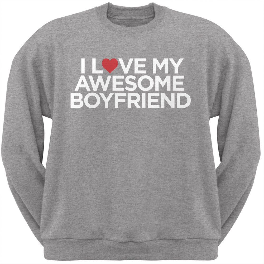 I Love My Awesome Boyfriend White Adult Crew Neck Sweatshirt Men's Sweatshirts Old Glory   