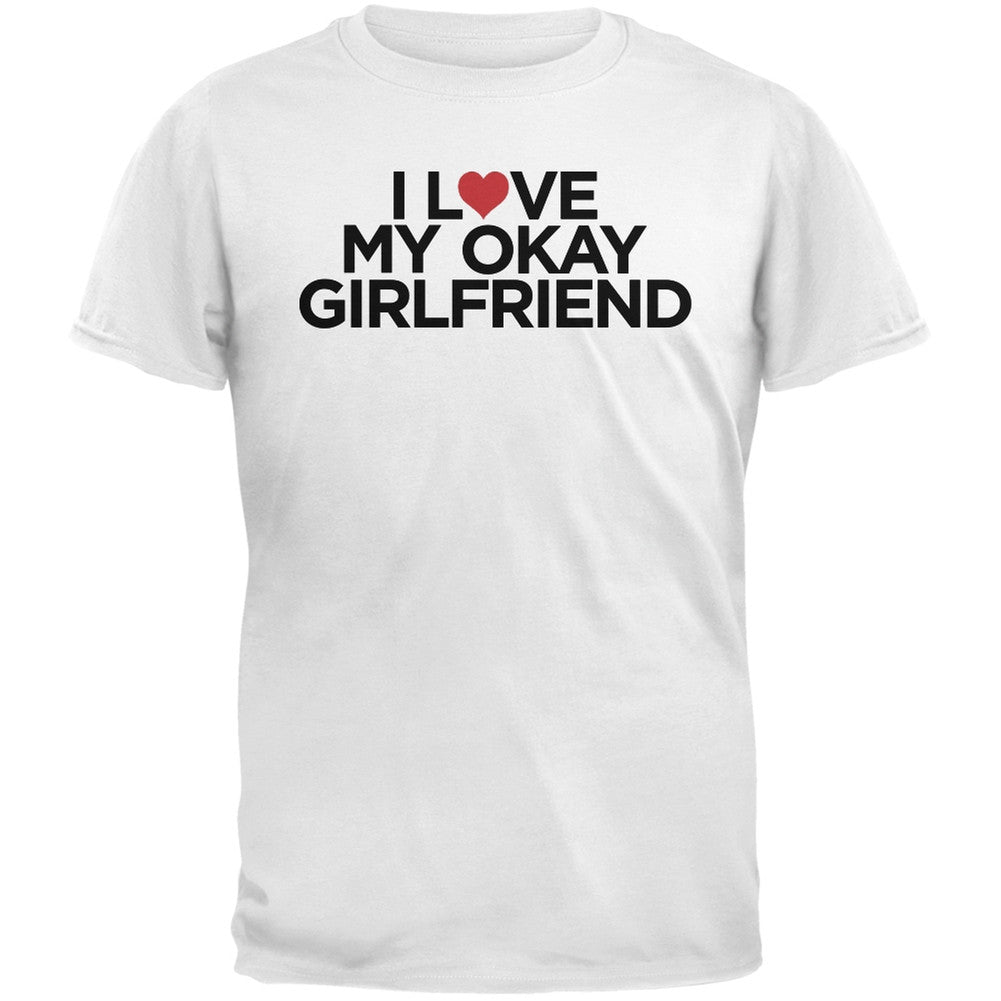 I Love My Okay Girlfriend White Adult T-Shirt Men's T-Shirts Old Glory   