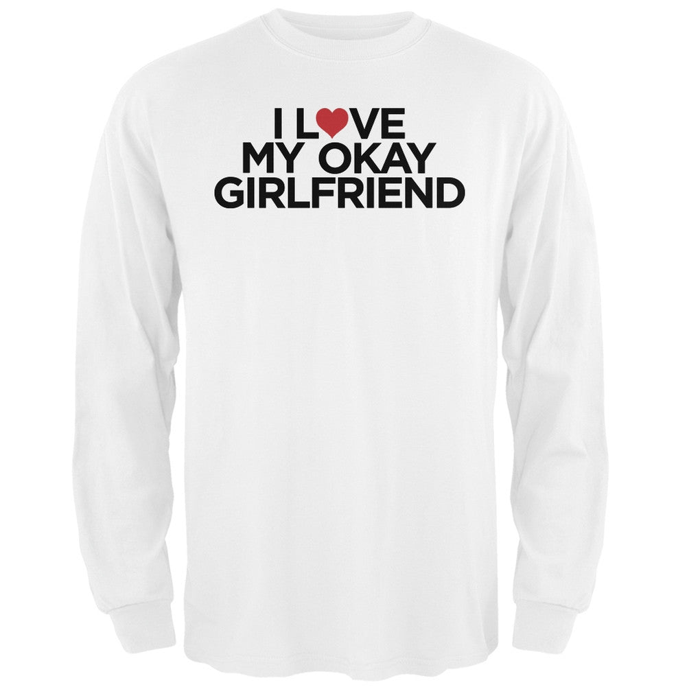 I Love My Okay Girlfriend White Adult Long Sleeve T-Shirt Men's Long Sleeves Old Glory   