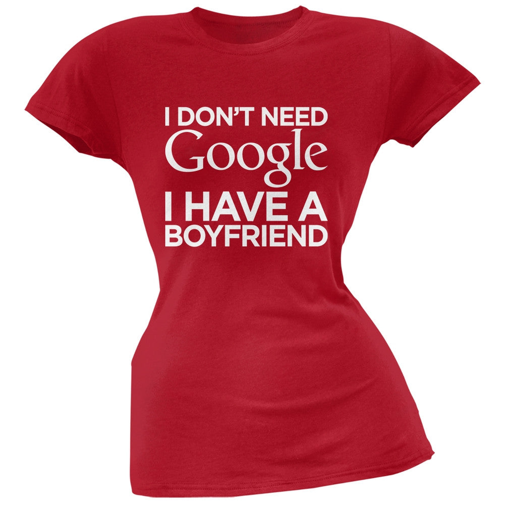 I Don't Need Google I Have a Boyfriend White Soft Juniors T-Shirt Juniors T-Shirts Old Glory   