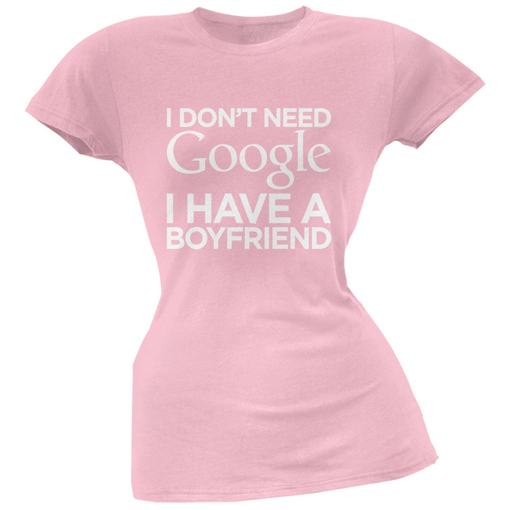 I Don't Need Google I Have a Boyfriend White Soft Juniors T-Shirt Juniors T-Shirts Old Glory   