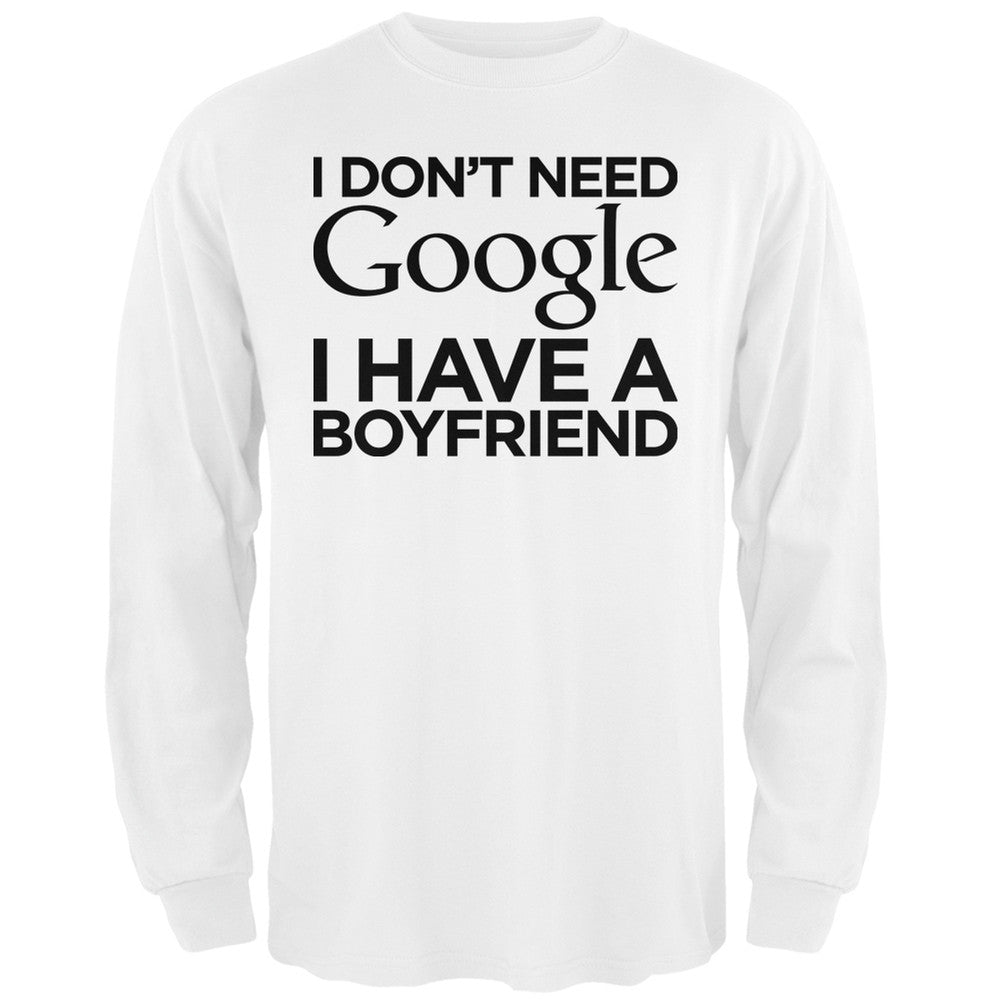 I Don't Need Google I Have a Boyfriend White Adult Long Sleeve T-Shirt Men's Long Sleeves Old Glory   